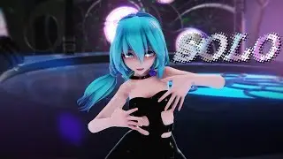 ≡MMD≡ Hatsune Miku - SOLO [4KUHD60FPS][Long Version]