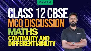 Class 12 Cbse Maths - Mcq Discussion - Continuity And Differentiability | Xylem CBSE 11 & 12