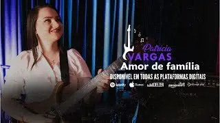 Amor de Família - Patrícia Vargas (ÁUDIO OFICIAL)