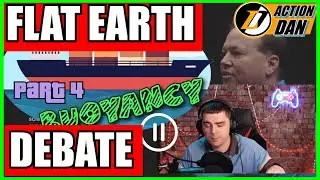 FLAT EARTH DEBATE pt 4 of 4 | Anchor Wednesday ep 7 | ACTION DAN