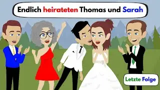 Deutsch lernen | Letzte Folge - Endlich heirateten Thomas und Sarah | Wortschatz und wichtige Verben