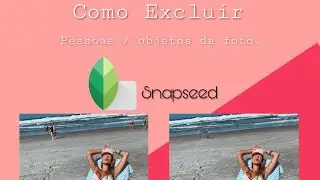 COMO TIRAR PESSOAS/OBJETOS DA FOTO.