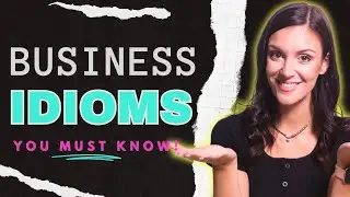 10 Common Business Idioms you MUST Know