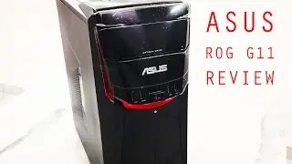 ASUS ROG G11 review w/ unboxing [BENCHMARKS, GAMEPLAY, FPS]