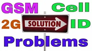 GSM or 2G Cell ID Problems & Solutions