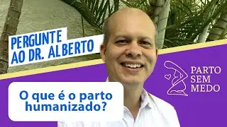 O que é parto humanizado?