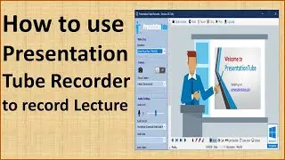 Screen Recorder,How to use Presentation Tube Recorder to record your lecture