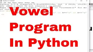 PYTHON PROGRAM 5: VOWEL PROGRAM IN PYTHON