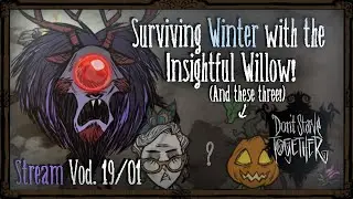 Surviving Winter With The Insightful Willow! [Don't Starve Together VOD]