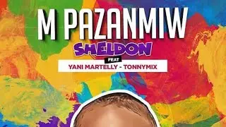 SHELDON FEAT YANI MARTELLY & TONYMIX 