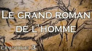 3 - Le grand roman de l'Homme