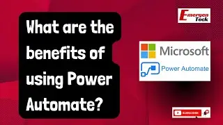 What are the benefits of using Power Automate? | Power Automate Interview FAQ | EmergenTeck