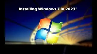 Installing Windows 7 in 2023