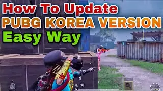 How to Update PUBG Korea Version |Easy Way