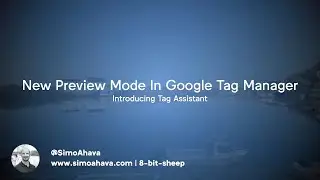 New Preview Mode In Google Tag Manager
