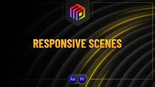 Responsive Scenes | After Effects and Premiere Pro