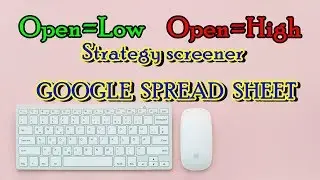 GOOGLE SPREADSHEET Import NSE Data from Internet and How to make OPEN-HIGH-LOW Scanner ?