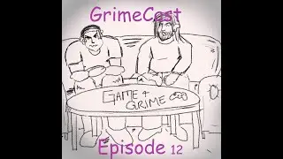 GrimeCast Episode 12