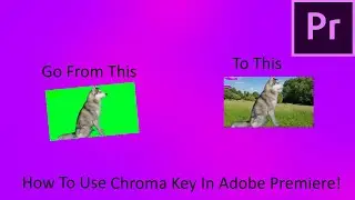 How To Use Chroma Key In Adobe Premiere (2020 Version)