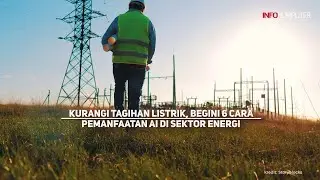 Kurangi Tagihan Listrik, Begini 6 Cara Pemanfaatan Artificial Intelligence di Sektor Energi