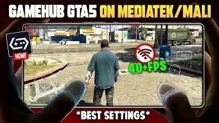 💥 Finally GTA 5 Fully Playable On MediaTek & Mali Devices Using GameHub! - Full Setup & Gameplay