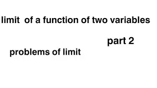 limit of function of two variables । epsilon delta definition of limit । problems of limit
