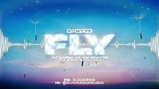 DJ Cargo - Fly (DJ Cargo vs. Kei Morton Pumping Radio Mix)