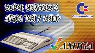 Super Console X - Amiga Test and Settings Guide by EmuChicken
