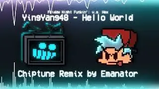 YingYang48 - Hello World (Emanator Chiptune Remix) [Friday Night Funkin' vs Hex Mod]