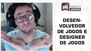 Qual a Diferença entre Desenvolvedor de Jogos e Designer de Jogos (Game Designer) | Fábrica de Jogos