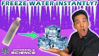 Super Cooling: How-to Turn Water Into Ice Almost Instantly | Impossible Science At Home