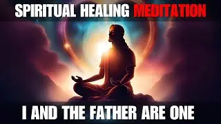 Meditation 1: I and My Father Are One