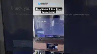 Xbox Series X 'Check your disc' Error (Disc Drive Replacement)