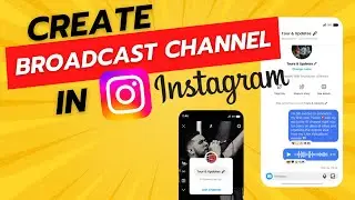 How To Create a Broadcast Channel On Instagram - Full Guide
