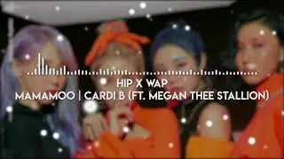 WAP x HIP (REMIX) - MAMAMOO, CARDI B FT. MEGAN THEE STALLION | ITZEISYA