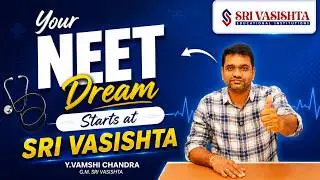 Your NEET Dream Starts at Sri Vasishta Medical Academy- by Y Vamshi Chandra, GM