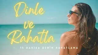 DİNLE VE RAHATLA  - ♻ SUYUN İYİLEŞTİRİCİ GÜCÜ İLE DERİN RAHATLAMA ♻  (15 DAKİKA BOYUNCA )