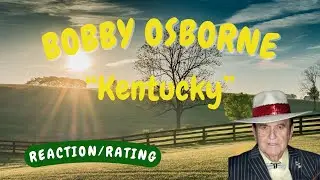 Bobby Osborne -- Kentucky  [REACTION/GIFT REQUEST]
