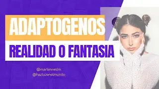 Adaptógenos: realidad o fantasía