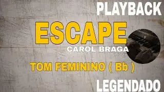 Escape ( PLAYBACK TOM FEMININO Bb ) Carol Braga
