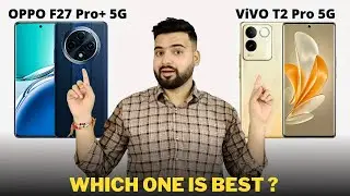 Oppo F27 Pro Plus vs Vivo T2 Pro - Full Comparison | Which one is Best ?