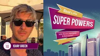 Real Life Superpowers - E10 - Ishay Green (Soluto, Onigma, Spot.IM)
