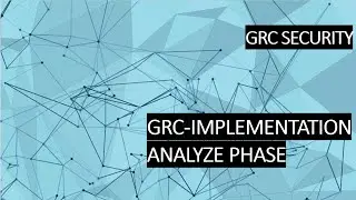 GRC IMPLEMENTATION: ANALYZE PHASE