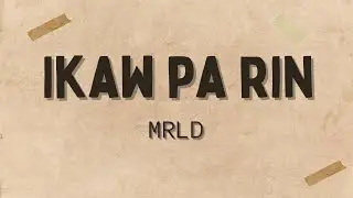 Ikaw Pa Rin - MRLD (Lyrics)