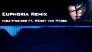 Euphoria - Loreen | MultiTHUNDER Remix Ft. Wendy van Maren [Free DOWNLOAD!!!]