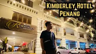 REVIEW | Kimberley Hotel, Georgetown, Penang | Ep. 03 (Penang)