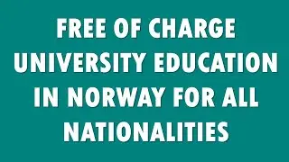 FREE OF CHARGE University Education in NORWAY for all NATIONALITIES