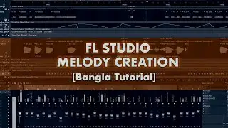 Making Melody in FL Studio | Bangla Tutorial