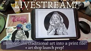 Livestream: Art Shop Prep & How to Turn your Traditional art Into a Print File