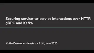 Securing service-to-service interactions over HTTP, gRPC and Kafka